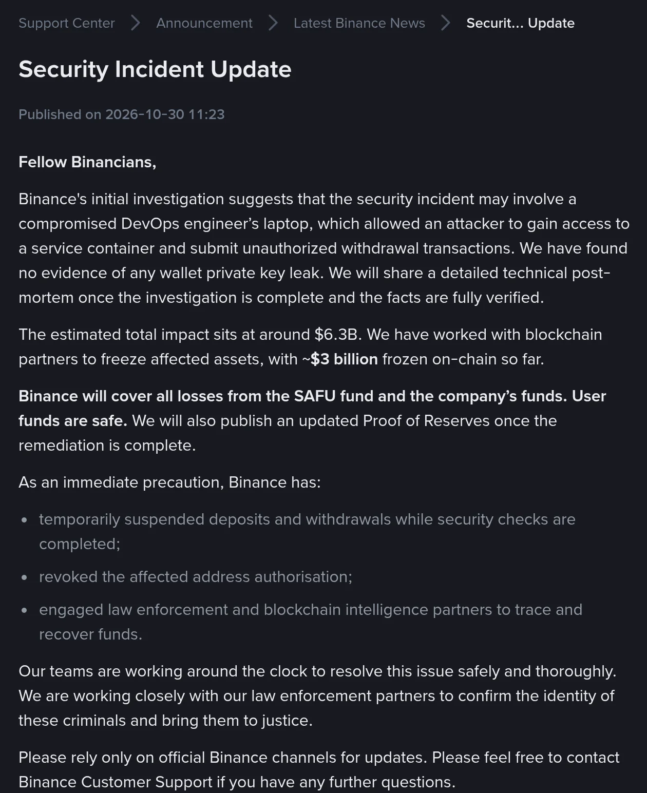 Binance公式お知らせ「Security Incident Update」（2026-10-30 11:23公開）。DevOpsエンジニアのノートPCが乗っ取られた可能性、影響額約63億ドル、約30億ドルを凍結、SAFU基金と会社の資金で全損失を補償、入出金の一時停止などが書かれている